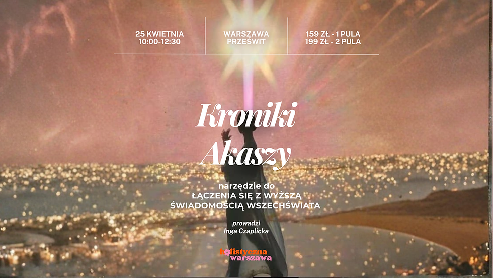 Kroniki Akaszy - narzędzie do ŁĄCZENIA SIĘ Z WYŻSZĄ ŚWIADOMOŚCIĄ WSZECHŚWIATA 