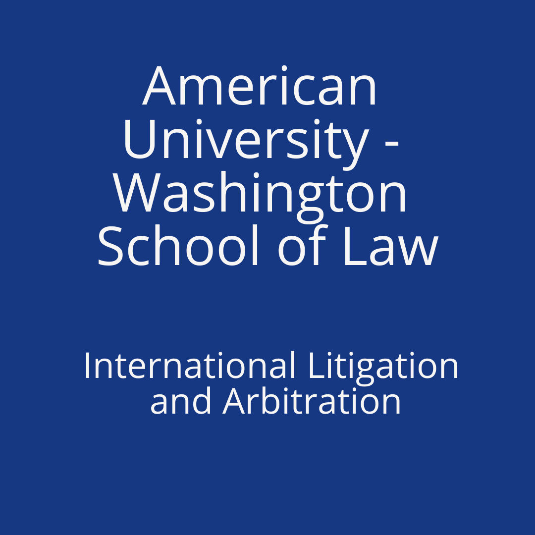 Washington College of Law - International Litigation and Arbitration