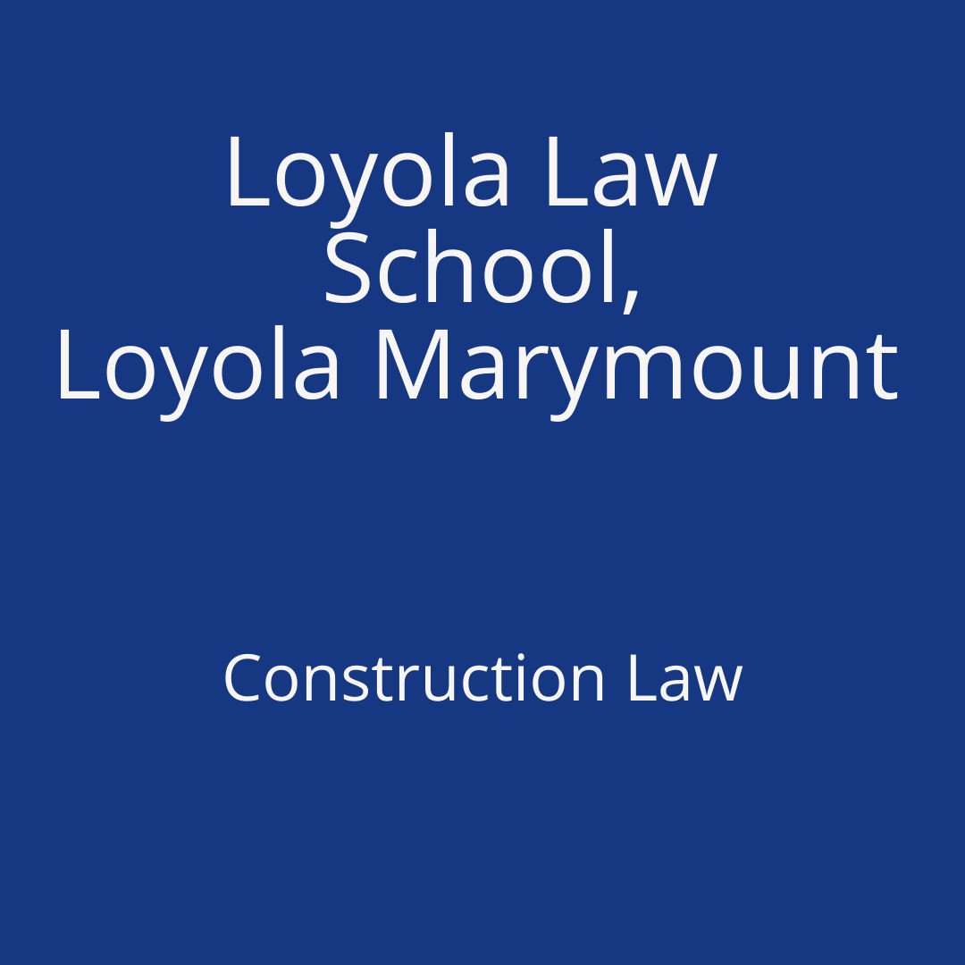 Loyola Law School - Construction Law