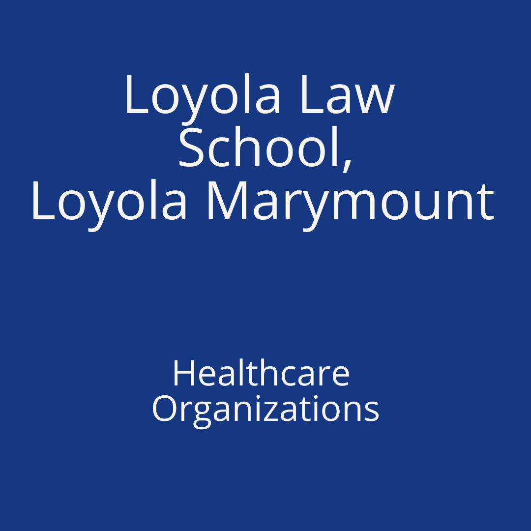 Loyola Law School - Healthcare Organizations