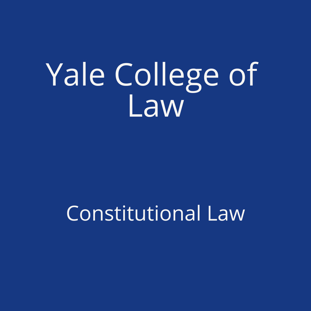 Yale College of Law - Constitutional Law