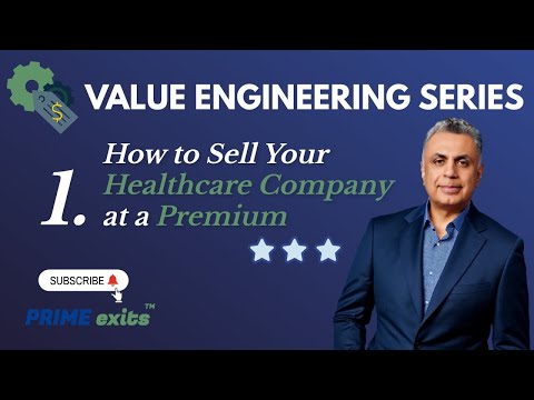 How to Sell Your Healthcare Company at a Premium (PT.1 Value Engineering Series) | PRIME exits™