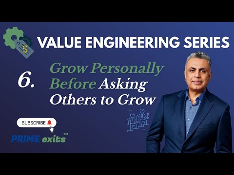 Grow Personally Before Asking Others to Grow (PT.6 Value Engineering Series) | PRIME exits™