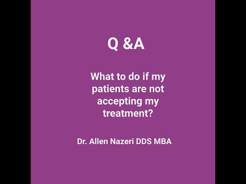 What to do if patients are not accepting my treatment?