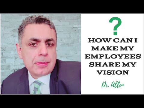 How Can I Make My Employees Share My Vision? | Dental Practice Management