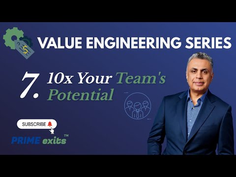 10x Your Team's Potential (PT.7 Value Engineering Series) | PRIME exits™