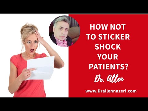 How not to sticker shock patients? Practice Management | Dr. Allen Nazeri DDS MBA