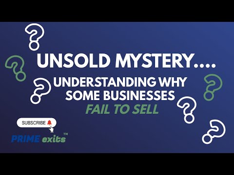 Unsold Mysteries: Understanding Why Some Businesses Fail to Sell | PRIME exits™