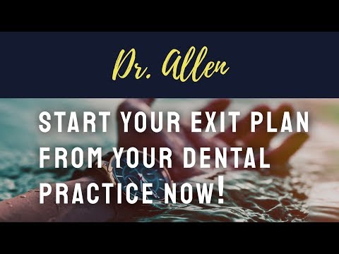 Start Your Exit Plan From Your Dental Practice Now !
