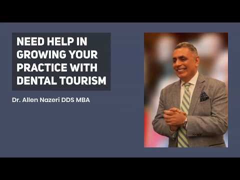 Tap into Dental Tourism: Dr. Allen Nazeri DDS MBA | Dental Practice Management