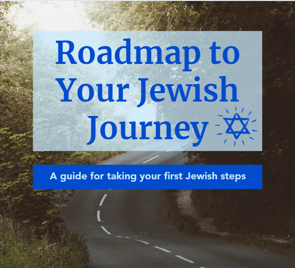 Roadmap to Your Jewish Journey: A guide for taking your first Jewish steps