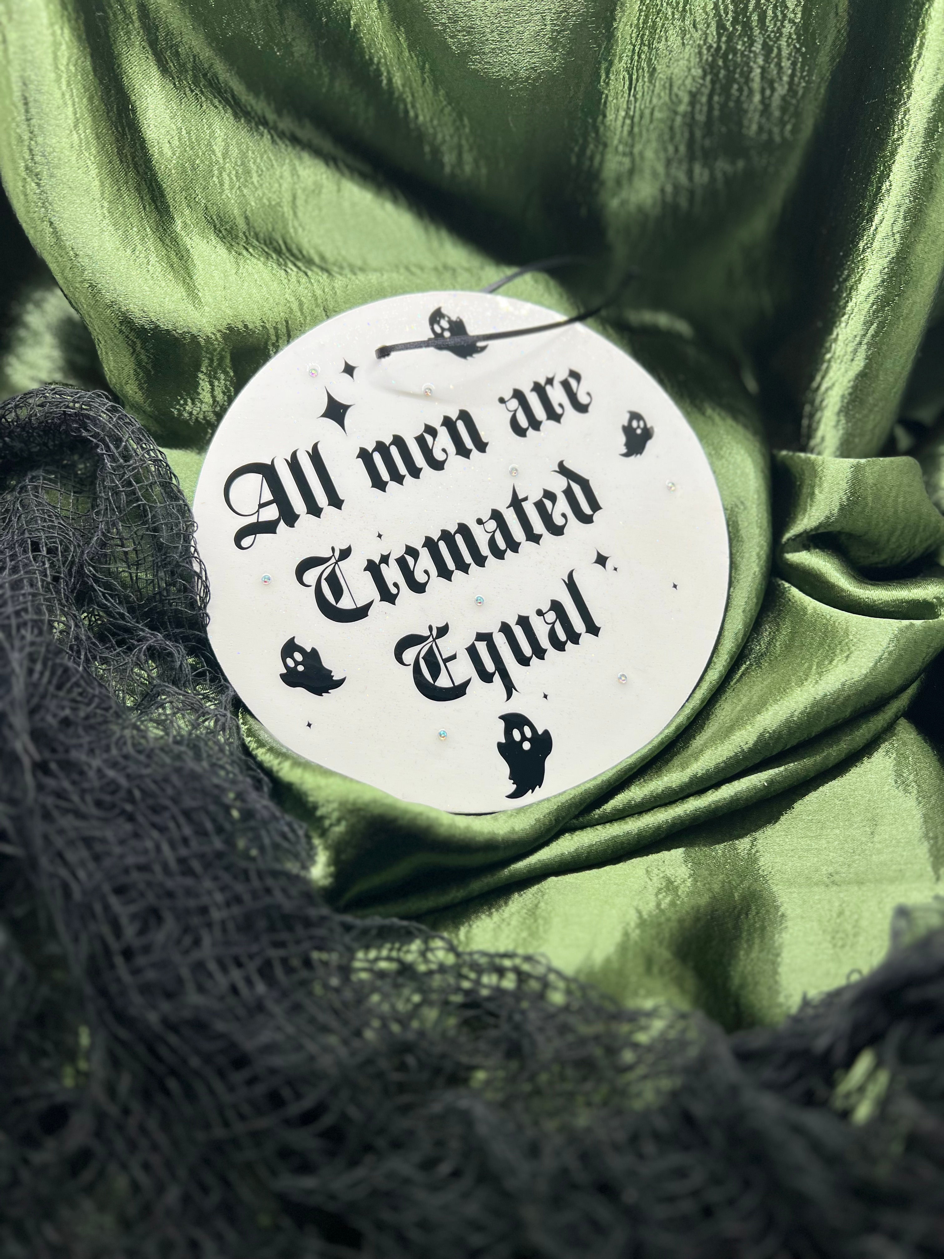 All men are cremated equal 6 "wooden round sign