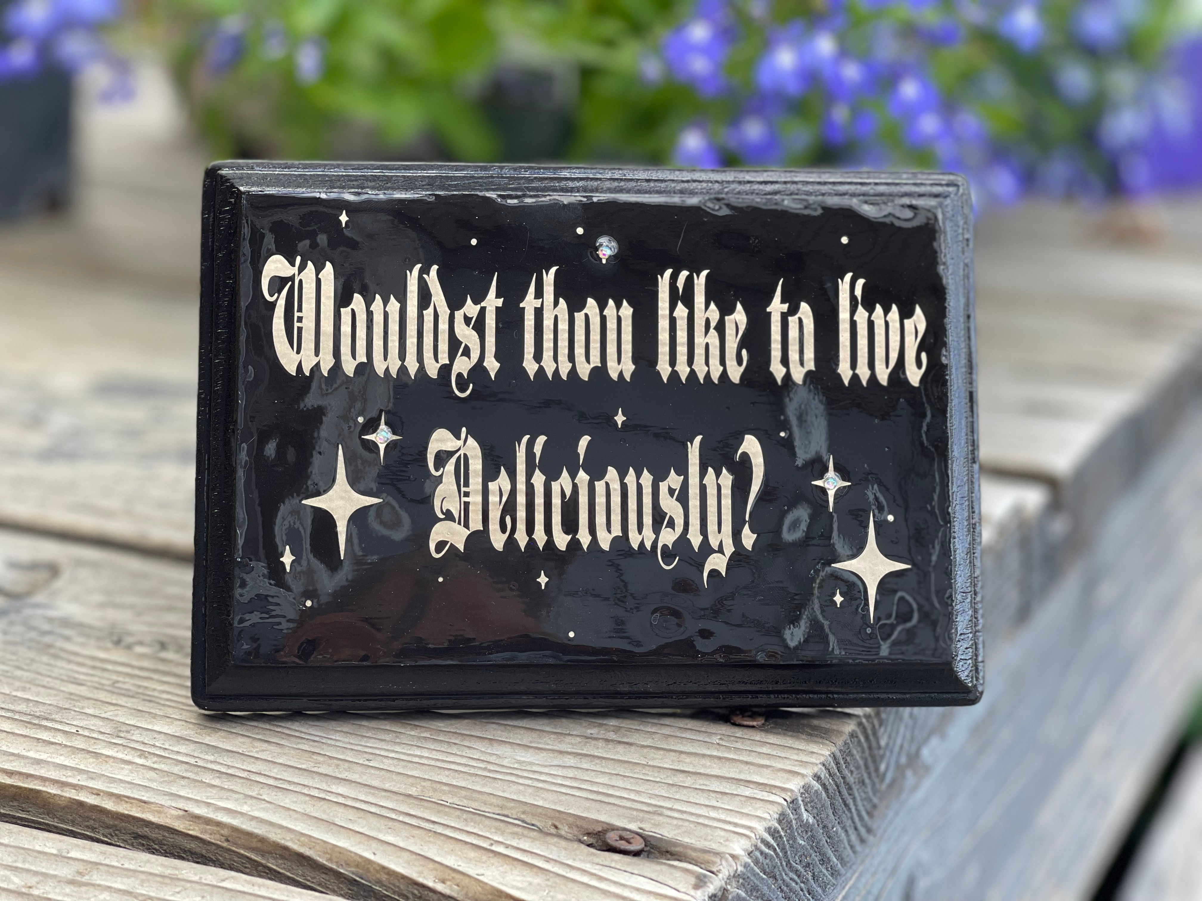 Would'st thou like to live deliciously