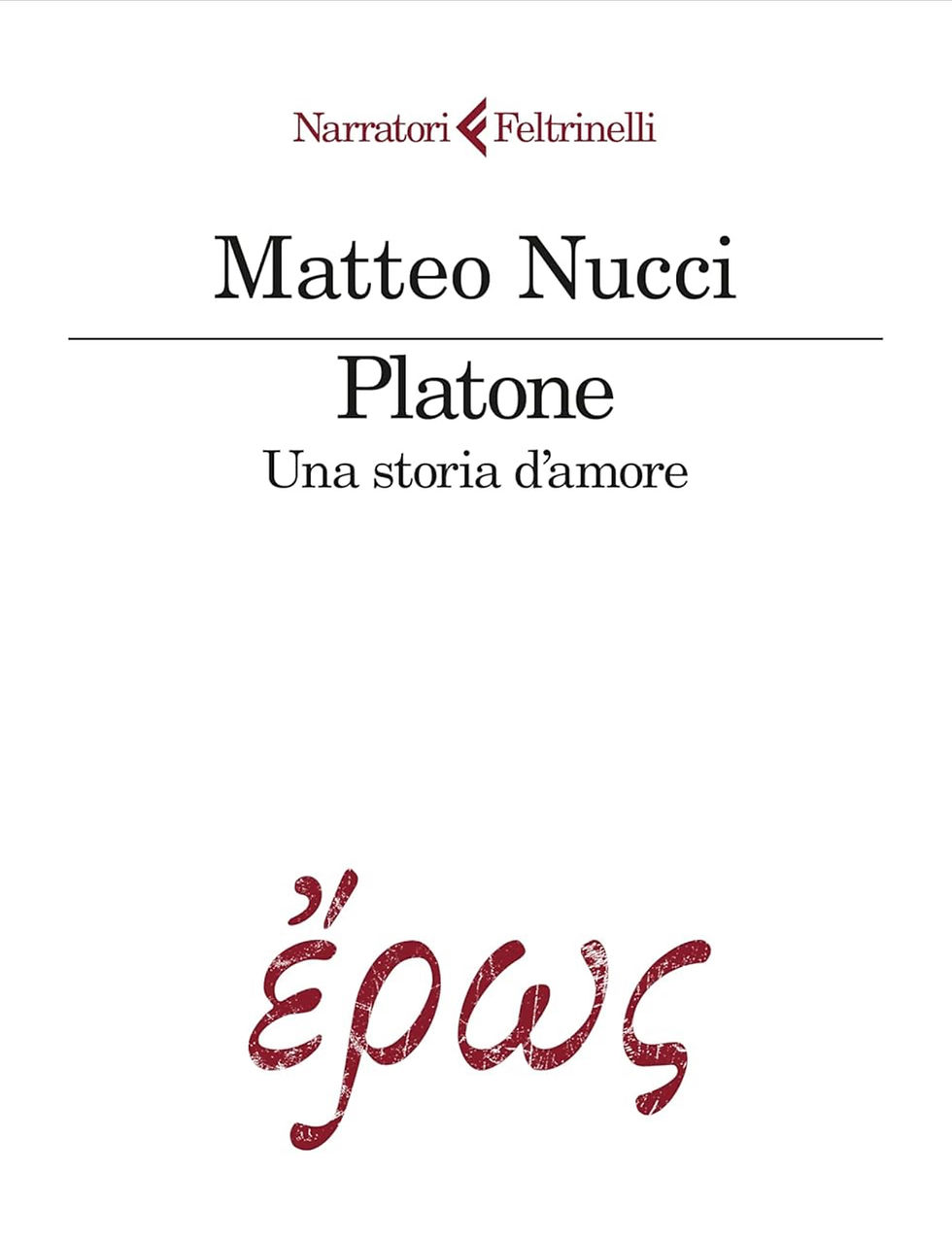 PLATONE NON MERITA QUESTO ROMANZO - Questioni di metodologia nel romanzo di Matteo Nucci, Platone. Una storia d’amore