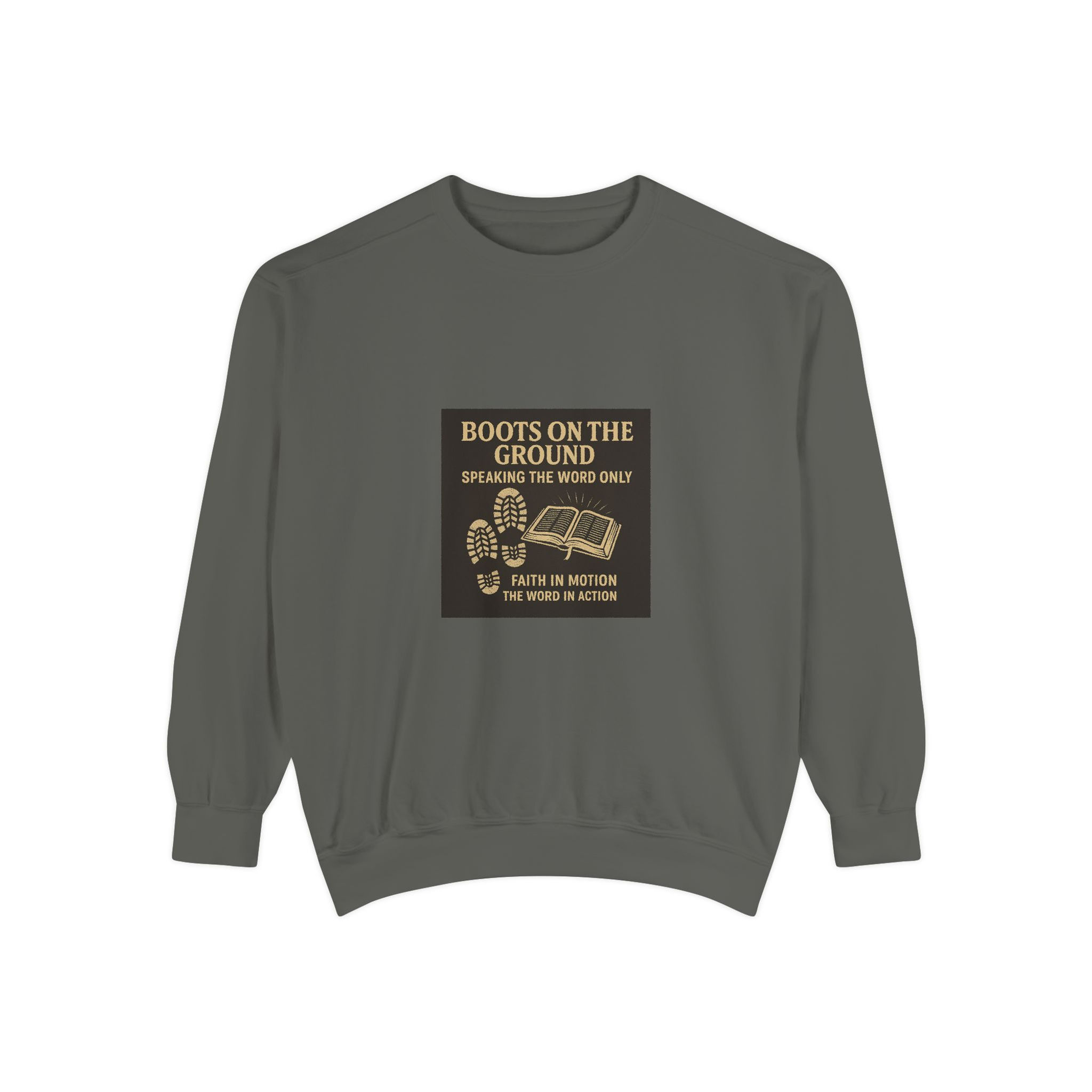 Boots on the Ground Sweatshirt - Speak The Word Only Edition
