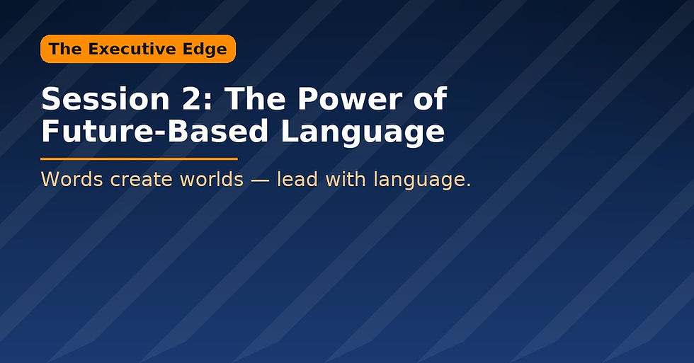 The Executive Edge (2/8): The Power of Future-Based Language