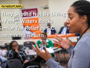 “They Should Not Be Living in Fear”: Waters Backs Senior Tax Relief as S.C. Lawmakers Return
