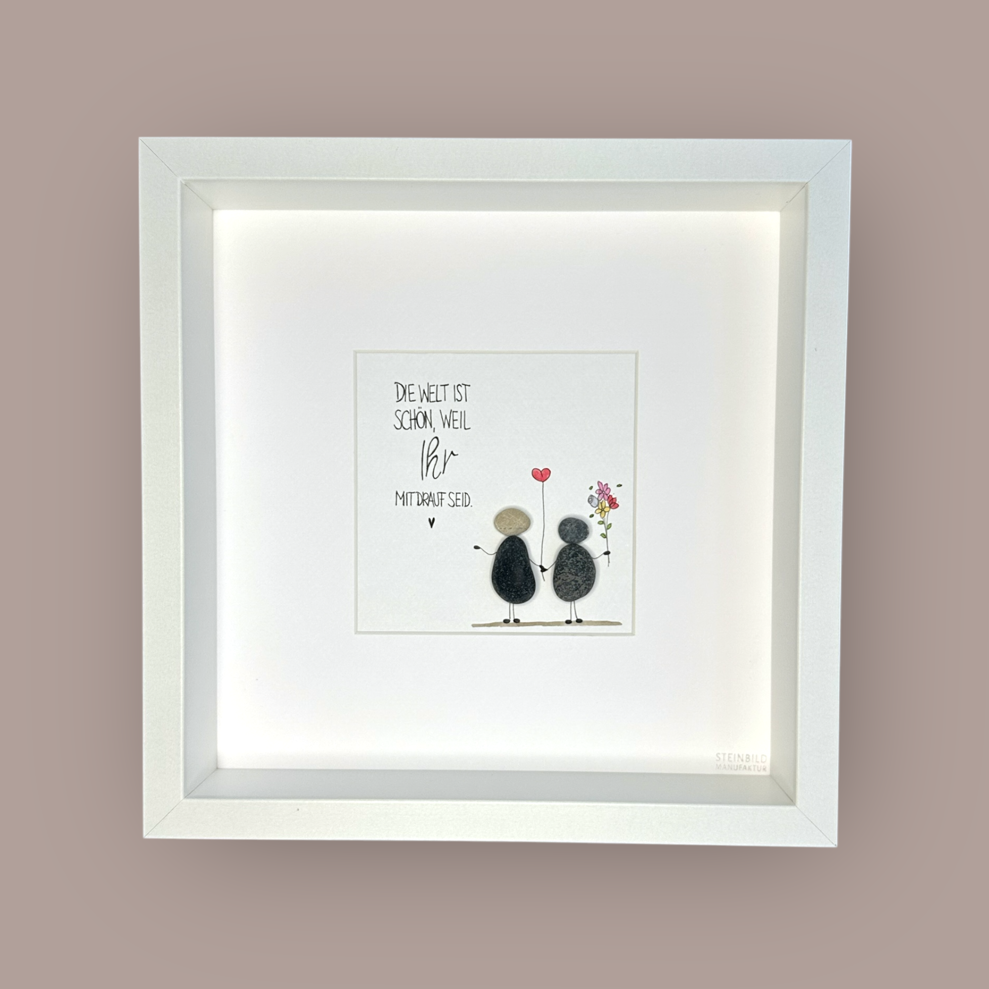 Steinbild ♥ - Die Welt ist schön, weil ihr mit drauf seid