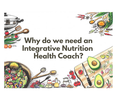 Why do we need an Integrative Nutrition Health Coach?