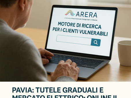 PAVIA: TUTELE GRADUALI E MERCATO ELETTRICO: ONLINE IL MOTORE DI RICERCA ARERA PER I CLIENTI VULNERABILI