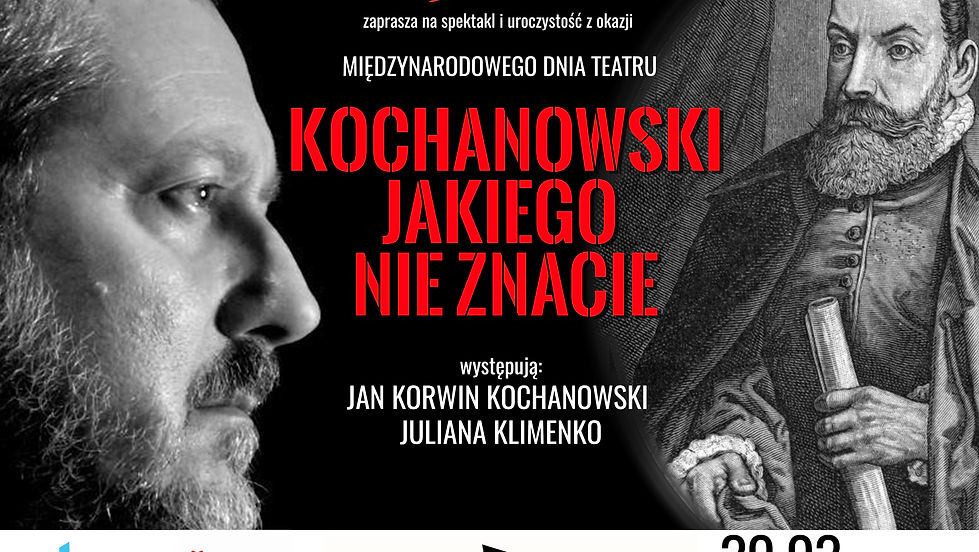 KOCHANOWSKI JAKIEGO NIE ZNACIE - spektakl