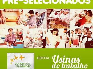 Consulado da Mulher divulga pré-selecionados do Edital Usinas do Trabalho