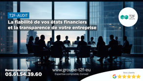 T2F-Audit, la fiabilité de vos états financiers et la transparence de votre entreprise