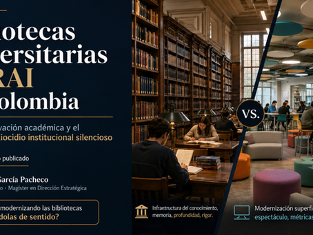 Bibliotecas universitarias y CRAI en Colombia: entre la innovación académica y el riesgo de bibliocidio institucional silencioso