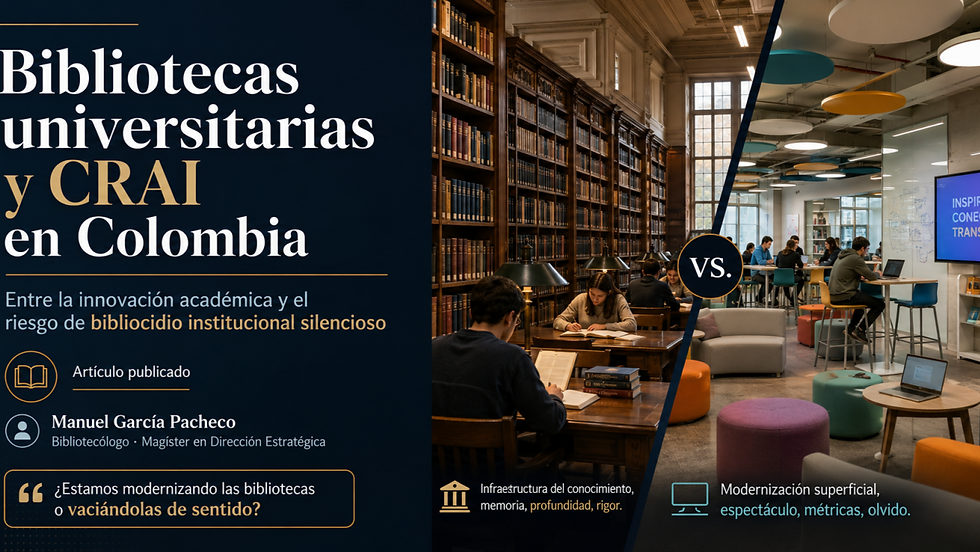 Bibliotecas universitarias y CRAI en Colombia: entre la innovación académica y el riesgo de bibliocidio institucional silencioso