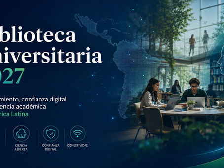 Biblioteca universitaria 2027: infraestructura crítica de conocimiento, confianza digital e inteligencia académica para Colombia y América Latina