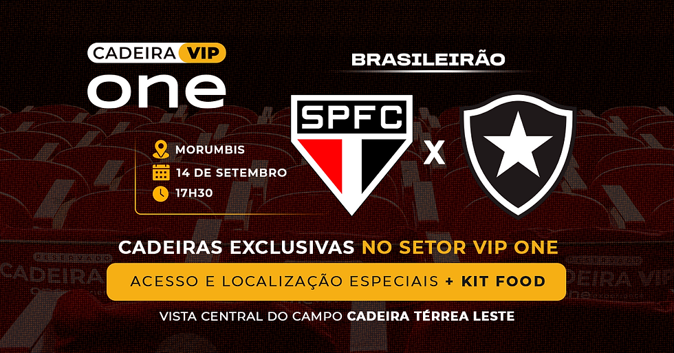 SÃO PAULO X BOTAFOGO - CADEIRA VIP