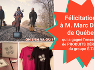 Gagnant du tirage | On s’en va où? Félicitations à Marc Dubé de Québec.