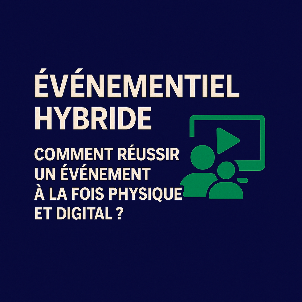 Événementiel hybride : comment réussir un événement à la fois physique et digital ?