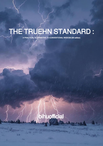 THE TRUEHN STANDARD: A PRACTICAL ALTERNATIVE TO CONVENTIONAL WISDOM, 6TH EDITION