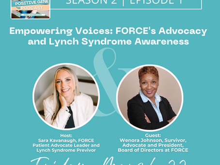 The Positive Gene Podcast-Season 2,  Episode 1: Lynch Syndrome Awareness: Advocacy and Empowerment with FORCE Board of Directors President, Wenora Johnson