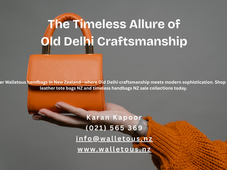 The Timeless Allure of Old Delhi Craftsmanship | Walletous Handbags NZ