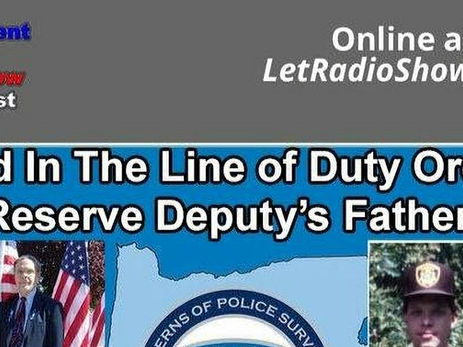 LET Radio Show talks to the father of a Reserve Deputy killed in the line of duty.