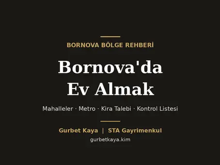 Bornova'da ev almak: mahalleler, metro, kira talebi ve kontrol listesi