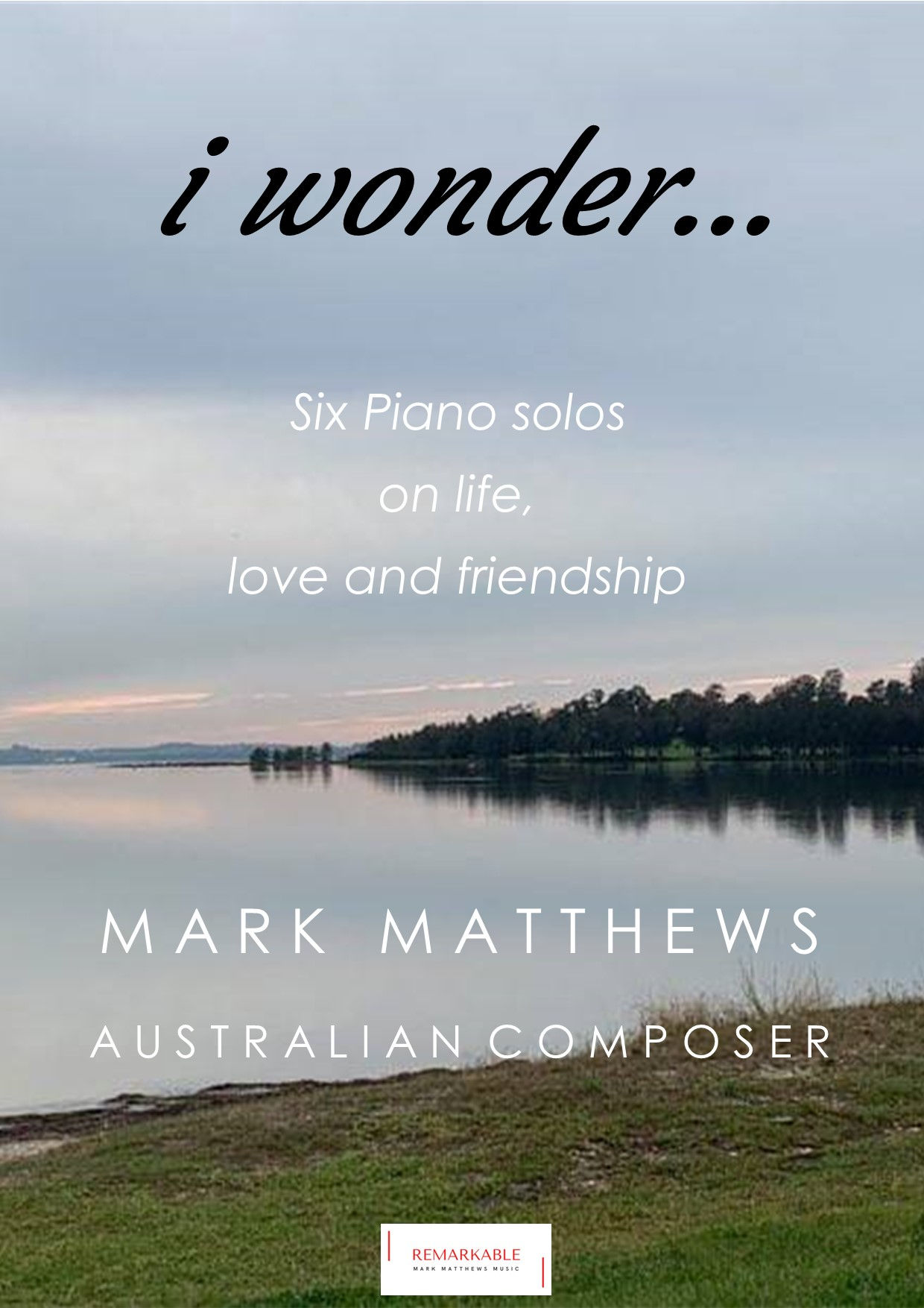 'i wonder' Mark Matthews Australian Composer