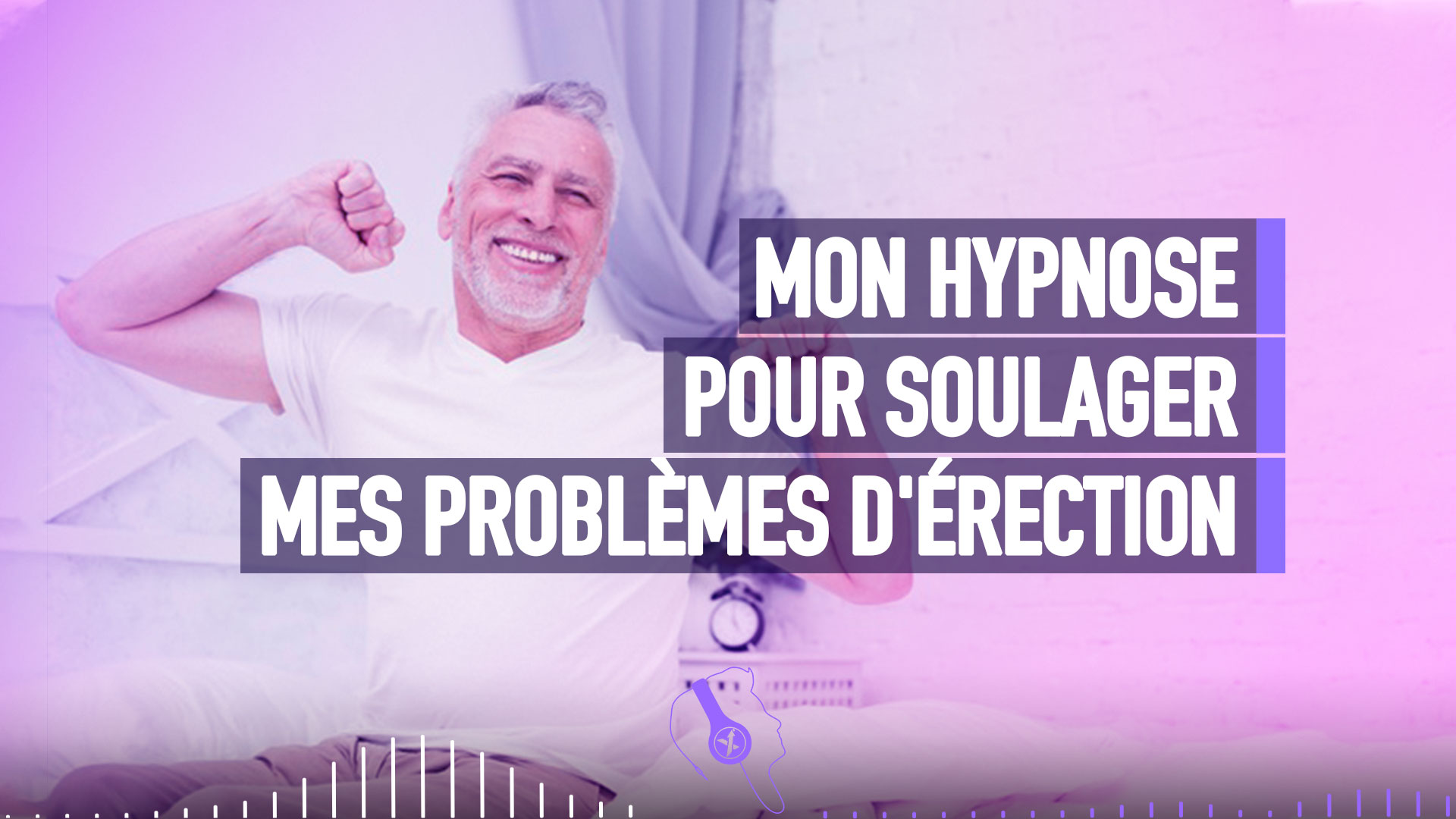 MON HYPNOSE POUR SOULAGER MES PROBLÈMES D'ÉRECTION