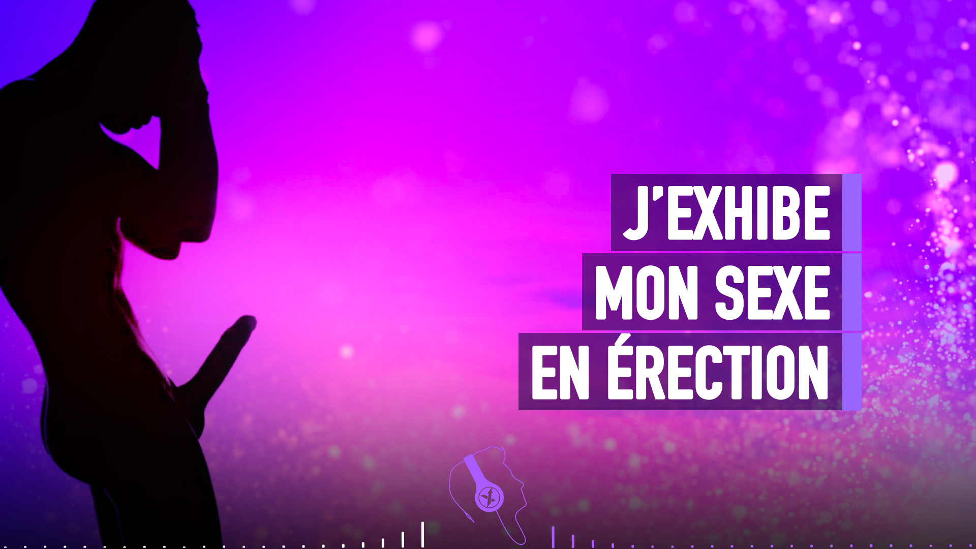J'EXHIBE MON SEXE EN ERECTION