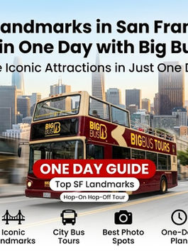 Best Landmarks in San Francisco to Visit in One Day with Big Bus Tours