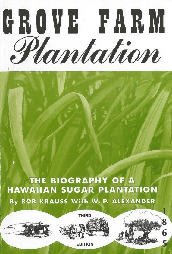 GROVE FARM PLANTATION, THE BIOGRAPHY OF A HAWAIIAN SUGAR PLANTATION