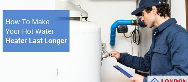 How To Make Your Hot Water Heater Last Longer