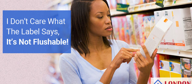 I Don’t Care What The Label Says, It’s Not Flushable!