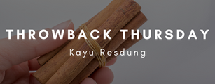 Throwback Thursday: Kayu Resdung
