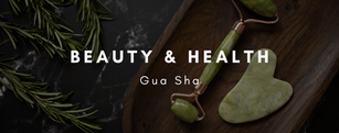Beauty & Health: Gua Sha