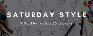 Saturday Style: #METRaya2025 Looks