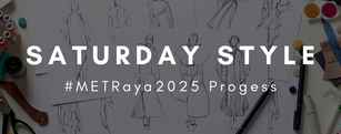 Saturday Style: #METRaya2025 Progress