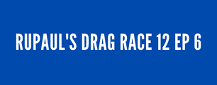 RuPaul's Drag Race Season 12: Episode 6